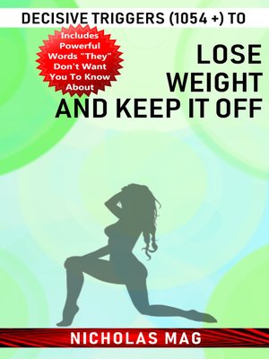 cover image of Decisive Triggers (1054 +) to Lose Weight and Keep It Off